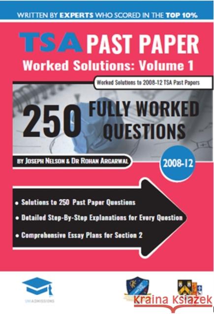 TSA Past Paper Worked Solutions Volume One: 2008 -12, Detailed Step-By-Step Explanations for over 250 Questions, Comprehensive Section 2 Essay Plans, Thinking Skills Assessment, UniAdmissions Joseph Nelson, Dr Rohan Agarwal 9781912557271 UniAdmissions - książka