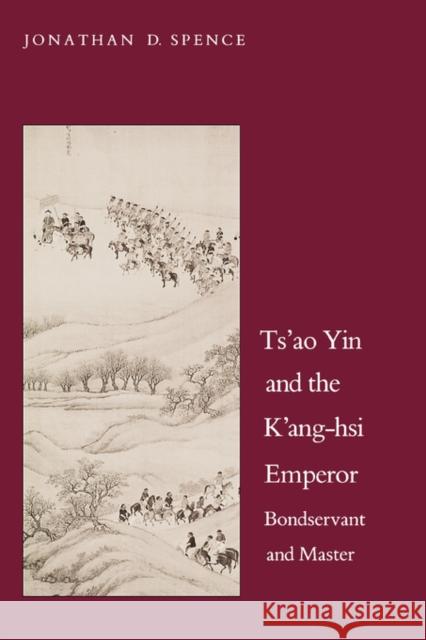 Tsao Yin and the Kang-Hsi Emperor: Bondservant and Master, Second Edition Spence, Jonathan D. 9780300042788 Yale University Press - książka