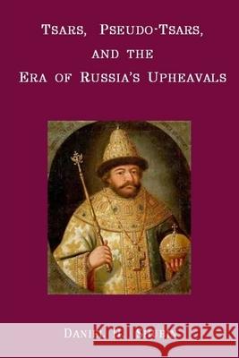 Tsars, Pseudo-Tsars and the Era of Russia's Upheavals Daniel H. Shubin 9781365414176 Lulu.com - książka