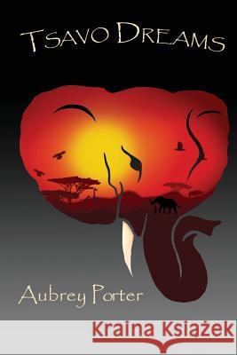 Tsavo Dreams Aubrey L. Porter 9781523270996 Createspace Independent Publishing Platform - książka