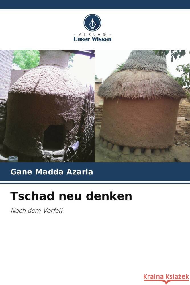Tschad neu denken Azaria, GANE MADDA 9786206508113 Verlag Unser Wissen - książka