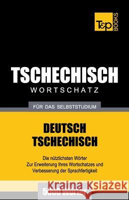 Tschechischer Wortschatz für das Selbststudium - 5000 Wörter Andrey Taranov 9781783148721 T&p Books - książka