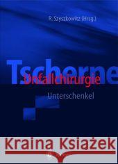 Tscherne Unfallchirurgie: Unterschenkel Szyszkowitz, Rudolf 9783642629471 Springer - książka