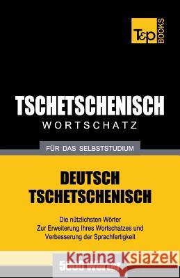 Tschetschenischer Wortschatz für das Selbststudium - 5000 Wörter Andrey Taranov 9781783148714 T&p Books - książka