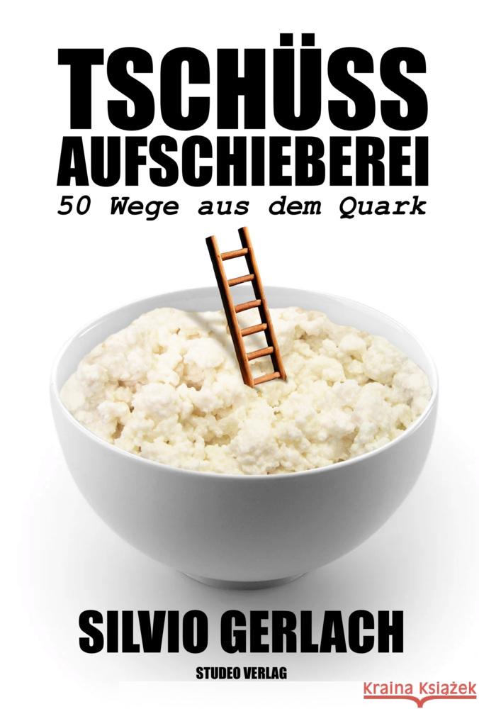 Tschüss Aufschieberei - 50 Wege aus dem Quark Gerlach, Silvio 9783936875492 Studeo - książka