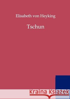 Tschun Heyking, Elisabeth von 9783846001387 Salzwasser-Verlag - książka