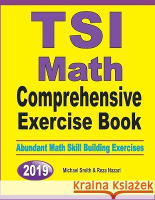 TSI Math Comprehensive Exercise Book: Abundant Math Skill Building Exercises Michael Smith Reza Nazari 9781646126668 Math Notion - książka