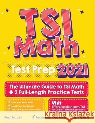 TSI Math Test Prep: The Ultimate Guide to TSI Math + 2 Full-Length Practice Tests Reza Nazari 9781637191224 Effortless Math Education - książka