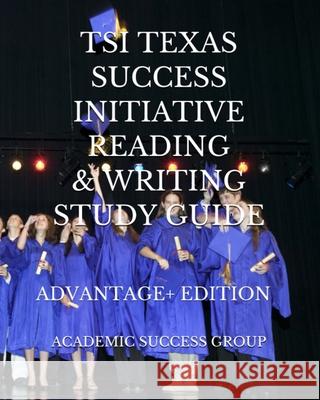 TSI Texas Success Initiative Reading and Writing Study Guide Advantage+ Edition Academic Success Group 9781949282528 Academic Success Group - książka