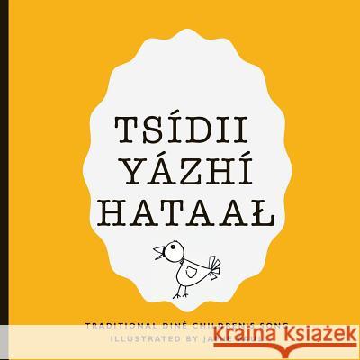 Tsidii Yazhi Hataal: A Traditional Diné Children's Song Paul, Jamie 9781981290727 Createspace Independent Publishing Platform - książka