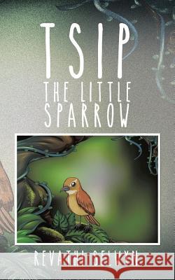 Tsip the Little Sparrow Revathi Selwyn 9781482819922 Partridge Publishing (Authorsolutions) - książka