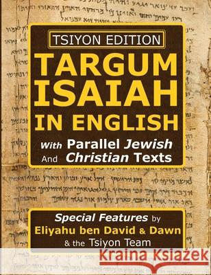 Tsiyon Edition Targum Isaiah In English with Parallel Jewish and Christian Texts Eliyahu Ben David, Dawn Ben David 9780967947143 Zarach - książka