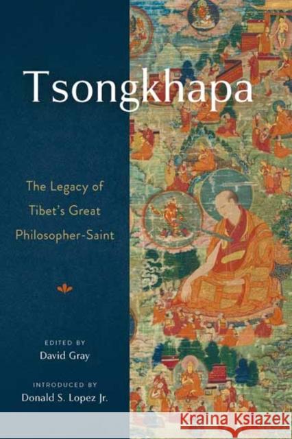 Tsongkhapa: The Legacy of Tibet's Great Philosopher-Saint David Gray Donald S. Lope 9781614297550 Wisdom Publications,U.S. - książka