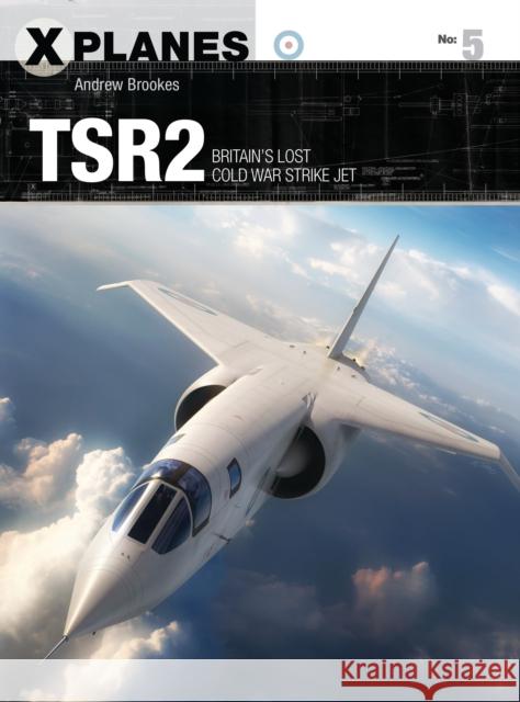 TSR2: Britain's Lost Cold War Strike Jet Andrew Brookes Adam Tooby 9781472822482 Osprey Publishing (UK) - książka