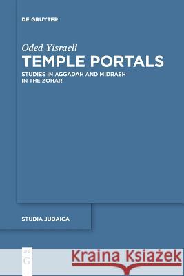 tsTemple Portals: Studies in Aggadah and Midrash in the Zohar Oded Yisraeli, Liat Keren 9783110607451 De Gruyter - książka