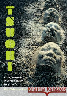 Tsuchi: Earthy Materials in Contemporary Japanese Art Bert Winther-Tamaki 9781517911911 University of Minnesota Press - książka