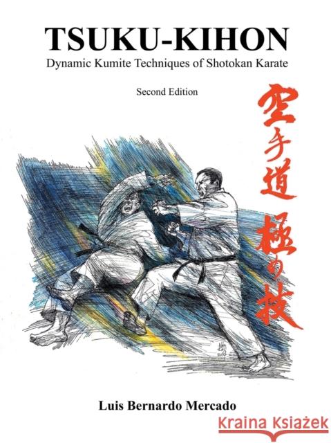 Tsuku-Kihon: Dynamic Kumite Techniques of Shotokan Karate Mercado, Luis Bernardo 9781477289280 Authorhouse - książka