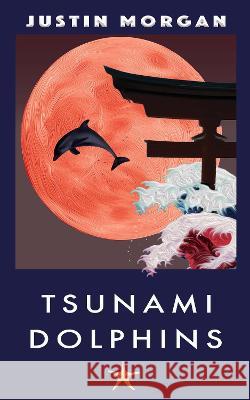 Tsunami Dolphins Justin Morgan   9781739957025 Paws On Publishing - książka