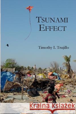 Tsunami Effect Timothy L. Trujillo 9780990733409 Tlt Productions LLC - książka