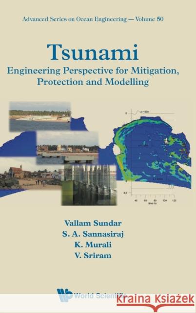 Tsunami: Engineering Perspective for Mitigation, Protection and Modeling Vallam Sundar Sannasi Annamalaisamy Sannasiraj K. Murali 9789811216053 World Scientific Publishing Company - książka