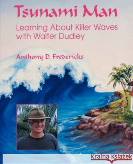 Tsunami Man : Learning About Killer Waves with Walter Dudley Anthony D. Fredericks 9780824824969 University of Hawaii Press - książka