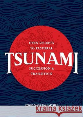 Tsunami: Open Secrets to Pastoral Succession & Transition Samuel R Chand Scott Wilson  9781957369013 Expand Consulting Partners - książka