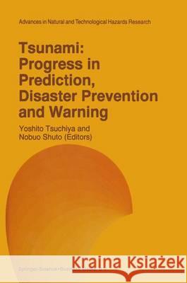 Tsunami: Progress in Prediction, Disaster Prevention and Warning Yoshito Tsuchiy Nobuo Shuto 9789048145539 Not Avail - książka