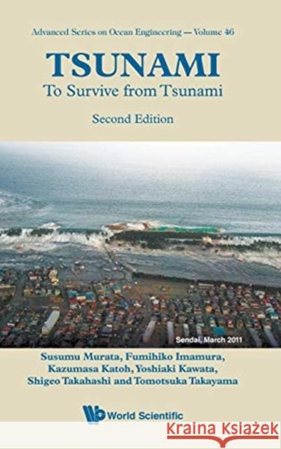 Tsunami: To Survive from Tsunami (Second Edition) Susumu Murata Fumihiko Imamura Kazumasa Katoh 9789813239388 World Scientific Publishing Company - książka
