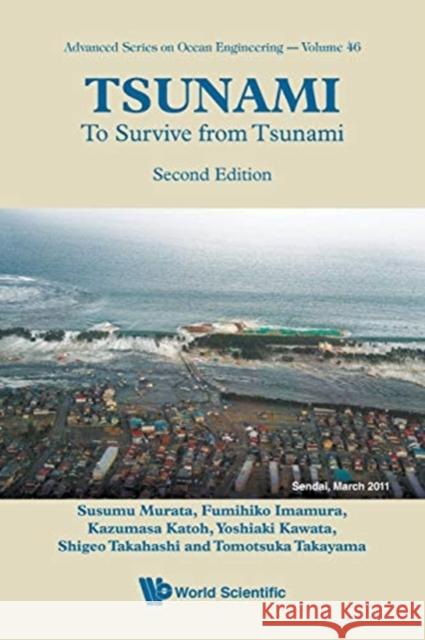 Tsunami: To Survive from Tsunami (Second Edition) Tomotsuka Takayama (Kyoto Univ, Japan) Susumu Murata (Coastal Development Inst  Fumihiko Imamura (Tohoku Univ, Japan) 9789813239869 World Scientific Publishing Co Pte Ltd - książka