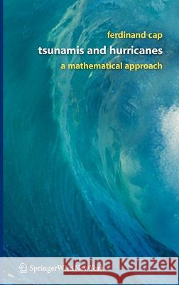 Tsunamis and Hurricanes: A Mathematical Approach Cap, Ferdinand 9783211331583 Springer - książka