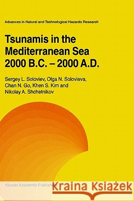 Tsunamis in the Mediterranean Sea 2000 B.C.-2000 A.D. Sergey L. Soloviev Olga Solovieva Chan N. Go 9780792365488 Kluwer Academic Publishers - książka