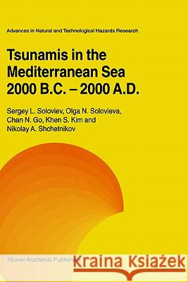 Tsunamis in the Mediterranean Sea 2000 B.C.-2000 A.D. Sergey L. Soloviev Olga Solovieva Chan N. Go 9780792365488 Kluwer Academic Publishers - książka