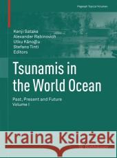 Tsunamis in the World Ocean: Past, Present and Future Volume I Satake, Kenji 9783034801874 Birkhauser - książka