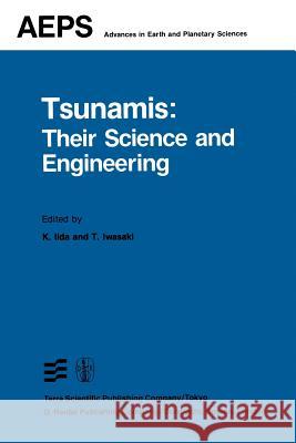 Tsunamis: Their Science and Engineering: Proceedings of the International Tsunami Symposium 1981 IUGG Tsunami Commission May, 1981 Sendai-Ofunato-Kamaishi, Japan K. Iida, T. Iwasaki 9789400971745 Springer - książka