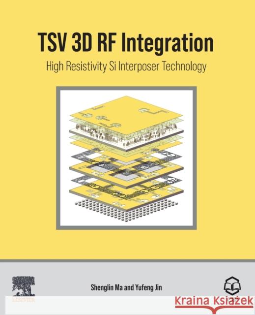 Tsv 3D RF Integration: High Resistivity Si Interposer Technology Shenglin Ma Yufeng Jin 9780323996020 Elsevier - książka