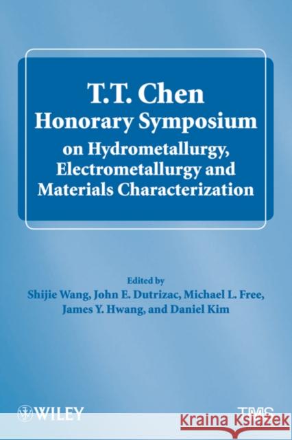 T.T. Chen Honorary Symposium on Hydrometallurgy, Electrometallurgy and Materials Characterization S. Wang 9781118291238 Wiley-Tms - książka