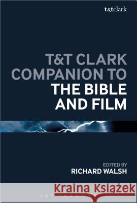 T&t Clark Companion to the Bible and Film Richard Walsh 9780567666208 T & T Clark International - książka
