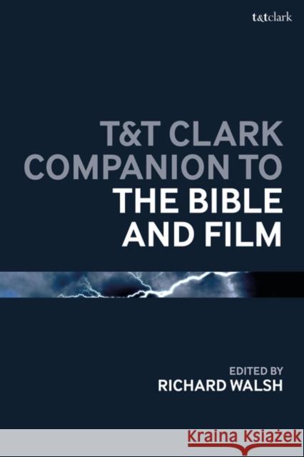 T&t Clark Companion to the Bible and Film Richard Walsh 9780567716866 Bloomsbury Publishing PLC - książka