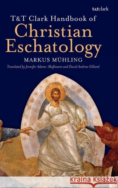 T&T Clark Handbook of Christian Eschatology Markus Muhling 9780567023438 T & T Clark International - książka