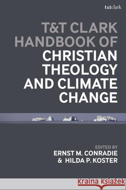 T&t Clark Handbook of Christian Theology and Climate Change Hilda P. Koster Ernst M. Conradie 9780567675156 T&T Clark - książka