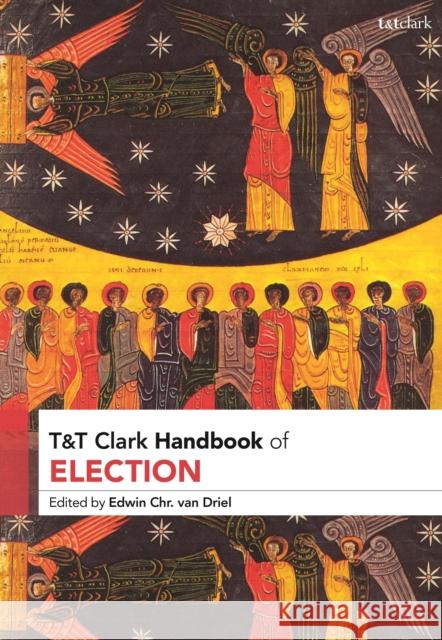T&t Clark Handbook of Election Edwin Chr Van Driel 9780567713926 T&T Clark - książka