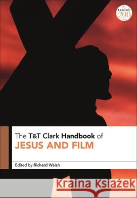 T&t Clark Handbook of Jesus and Film Walsh, Richard 9780567686886 T&T Clark - książka