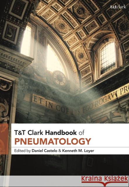T&t Clark Handbook of Pneumatology Daniel Castelo Kenneth M. Loyer 9780567667410 T&T Clark - książka