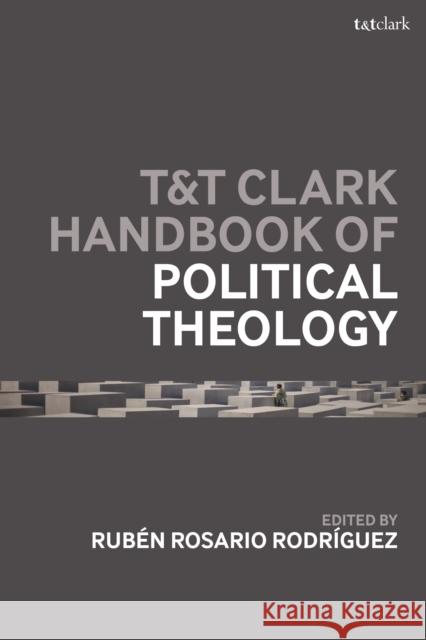 T&T Clark Handbook of Political Theology Rubén Rosario Rodríguez 9781350320376 Bloomsbury Academic (JL) - książka