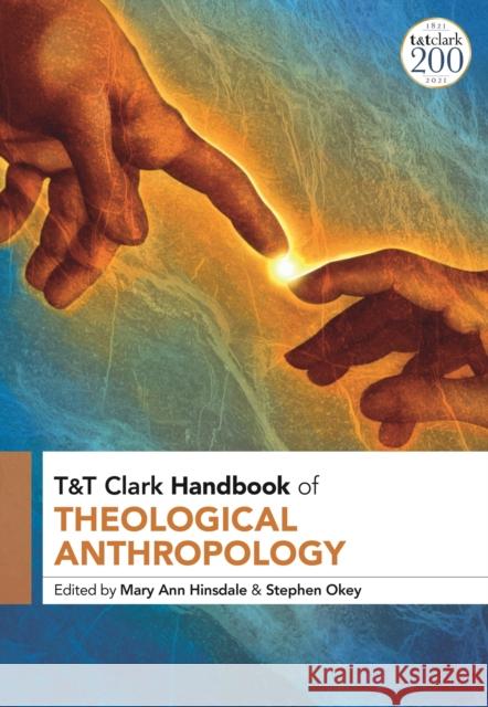 T&t Clark Handbook of Theological Anthropology Mary Ann Hinsdale Stephen Okey 9780567699039 T&T Clark - książka