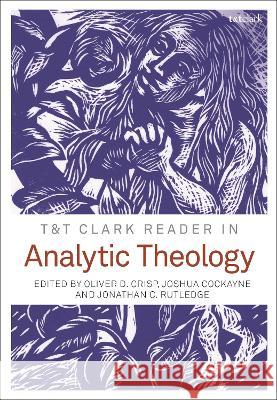 T&t Clark Reader in Analytic Theology Oliver D. Crisp Joshua Cockayne Jonathan C. Rutledge 9780567703859 T&T Clark - książka