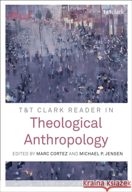 T&t Clark Reader in Theological Anthropology Jensen, Michael P. 9780567655578 T & T Clark International - książka