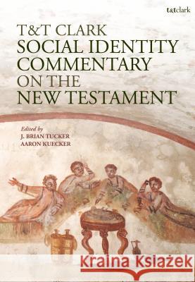 T&t Clark Social Identity Commentary on the New Testament J. Brian Tucker Aaron Kuecker 9780567667861 T&T Clark - książka