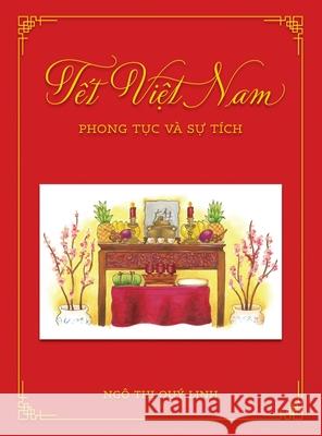 Tết Việt Nam: Phong Tục và Sự Tích Ngo, Quy Linh Thi 9780974613550 Vasce, Inc. - książka