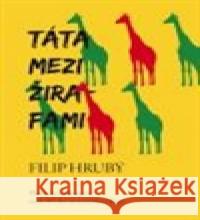 Táta mezi žirafami Filip Hrubý 9788072775316 Libri - książka